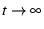 $t \rightarrow \infty$