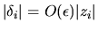 $\vert \delta_{i} \vert = O( \epsilon ) \vert z_{i} \vert$